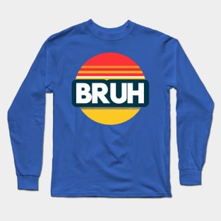 Bruh - Sunset Long Sleeve T-Shirt